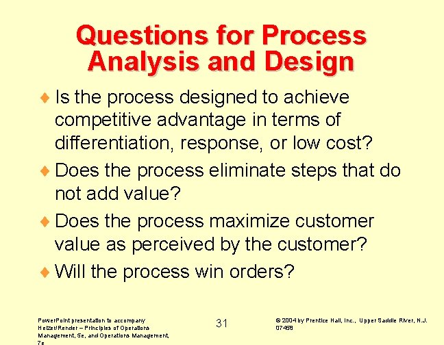 Questions for Process Analysis and Design ¨ Is the process designed to achieve competitive