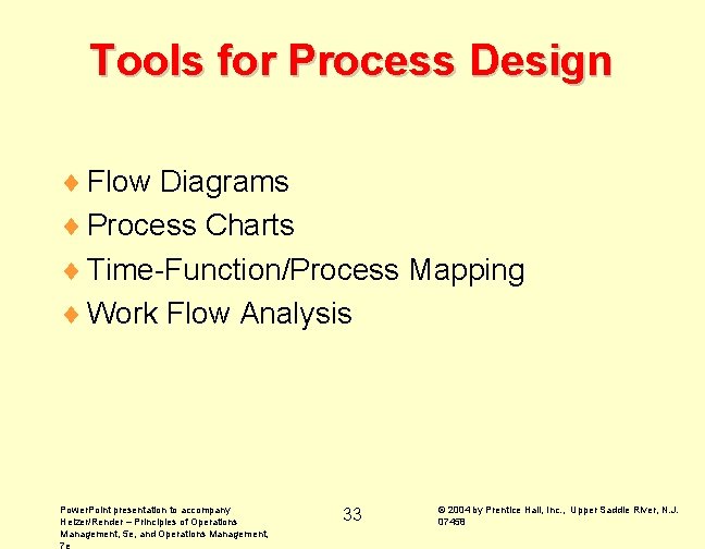 Tools for Process Design ¨ Flow Diagrams ¨ Process Charts ¨ Time-Function/Process Mapping ¨