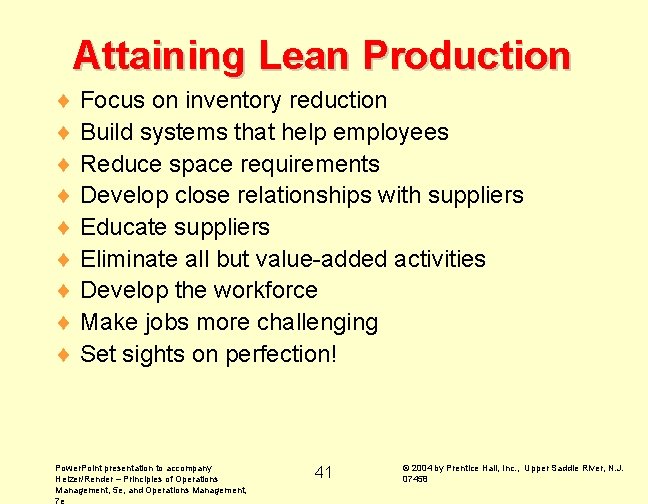 Attaining Lean Production ¨ Focus on inventory reduction ¨ Build systems that help employees