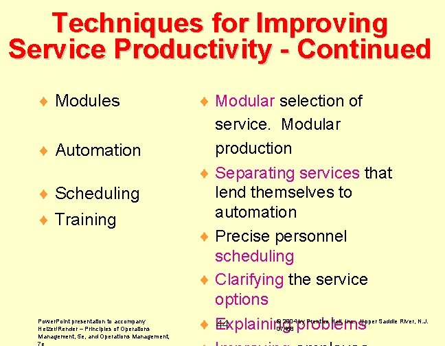 Techniques for Improving Service Productivity - Continued ¨ Modules ¨ Automation ¨ Scheduling ¨