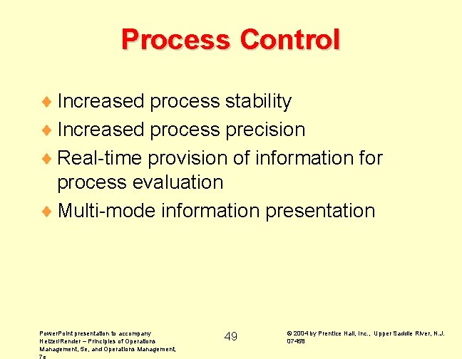 Process Control ¨ Increased process stability ¨ Increased process precision ¨ Real-time provision of