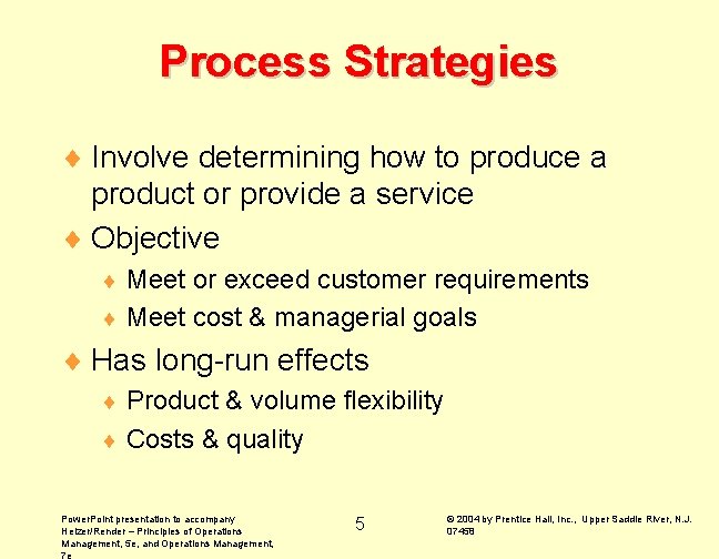 Process Strategies ¨ Involve determining how to produce a product or provide a service