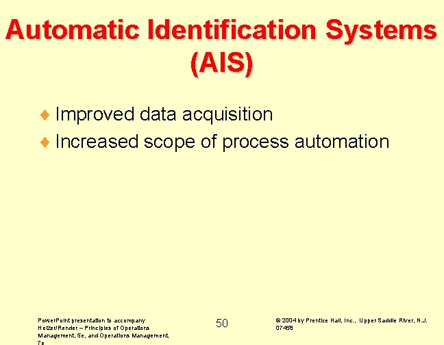Automatic Identification Systems (AIS) ¨ Improved data acquisition ¨ Increased scope of process automation