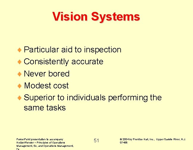 Vision Systems ¨ Particular aid to inspection ¨ Consistently accurate ¨ Never bored ¨