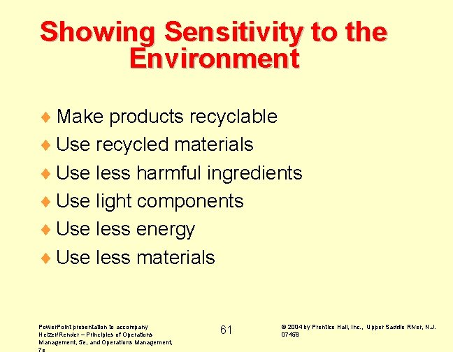 Showing Sensitivity to the Environment ¨ Make products recyclable ¨ Use recycled materials ¨