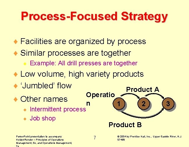 Process-Focused Strategy ¨ Facilities are organized by process ¨ Similar processes are together ¨
