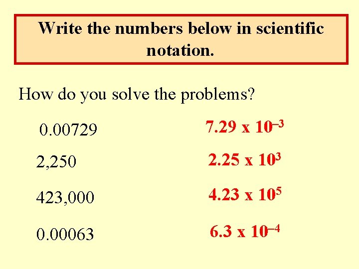 Write the numbers below in scientific notation. How do you solve the problems? 0.
