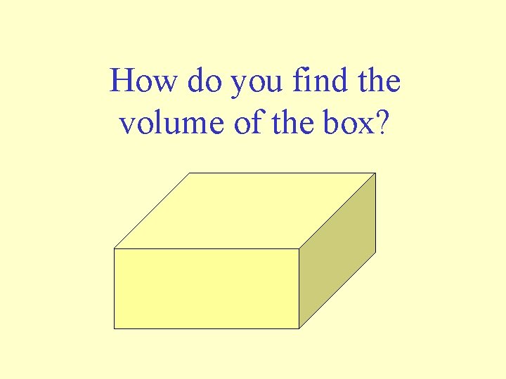 How do you find the volume of the box? 