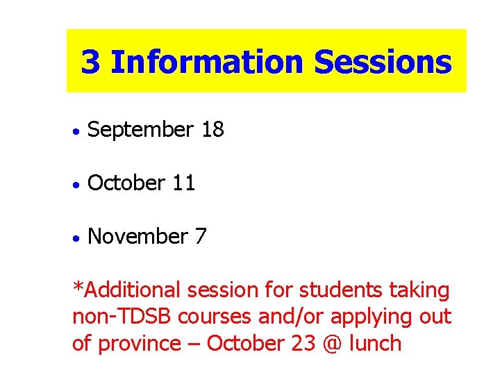 3 Information Sessions · September 18 · October 11 · November 7 *Additional session