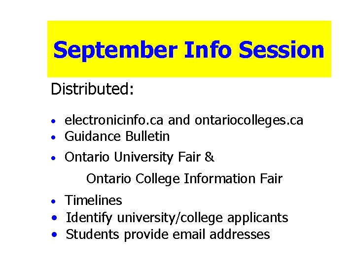 September Info Session Distributed: electronicinfo. ca and ontariocolleges. ca Guidance Bulletin · Ontario University