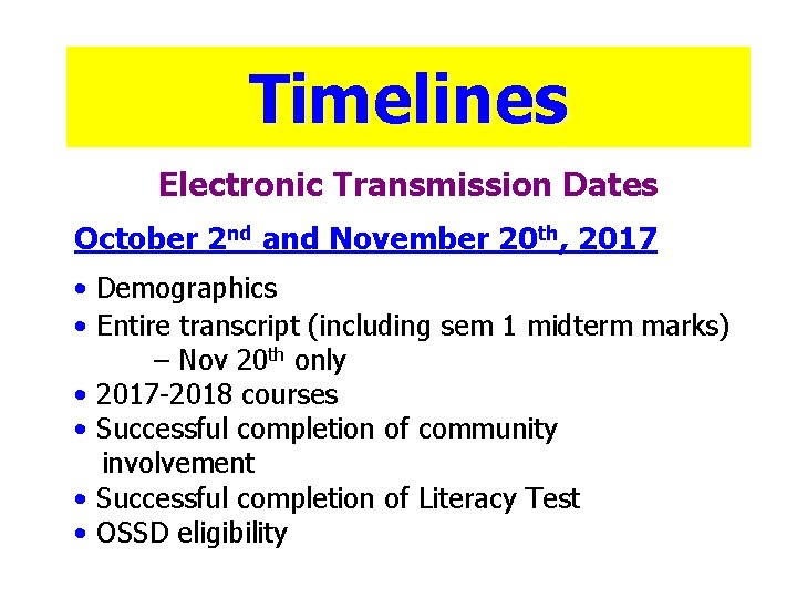 Timelines Electronic Transmission Dates October 2 nd and November 20 th, 2017 • Demographics