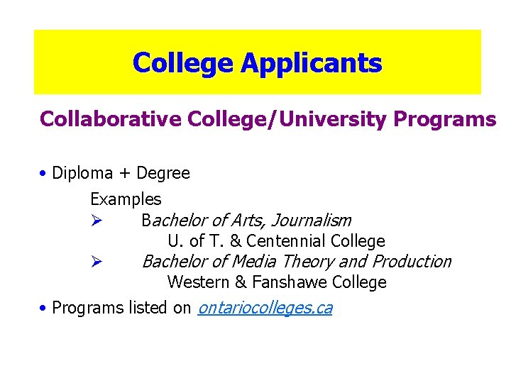 College Applicants Collaborative College/University Programs • Diploma + Degree Examples Ø Bachelor of Arts,