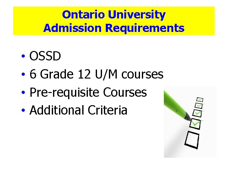 Ontario University Admission Requirements • • OSSD 6 Grade 12 U/M courses Pre-requisite Courses