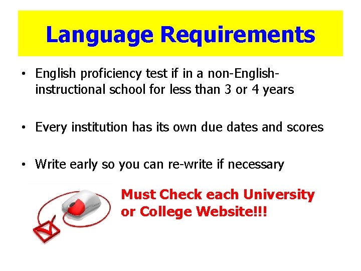 Language Requirements • English proficiency test if in a non-Englishinstructional school for less than