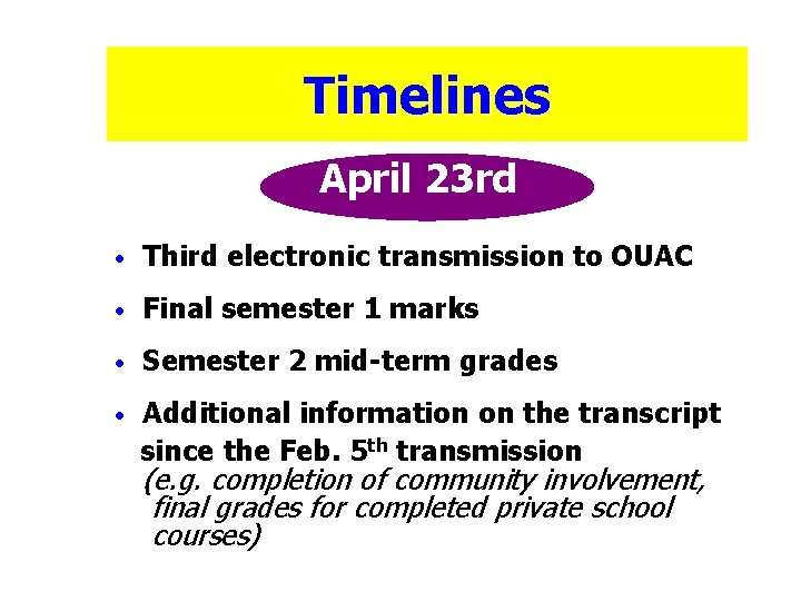 Timelines April 23 rd • Third electronic transmission to OUAC • Final semester 1