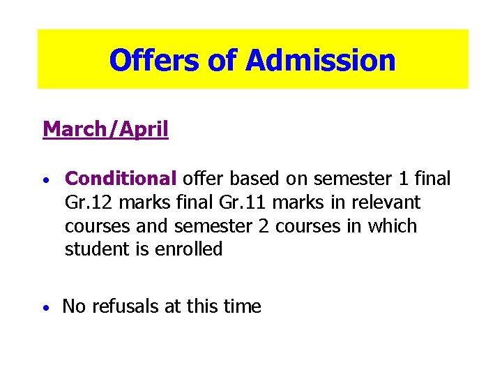 Offers of Admission March/April • Conditional offer based on semester 1 final Gr. 12