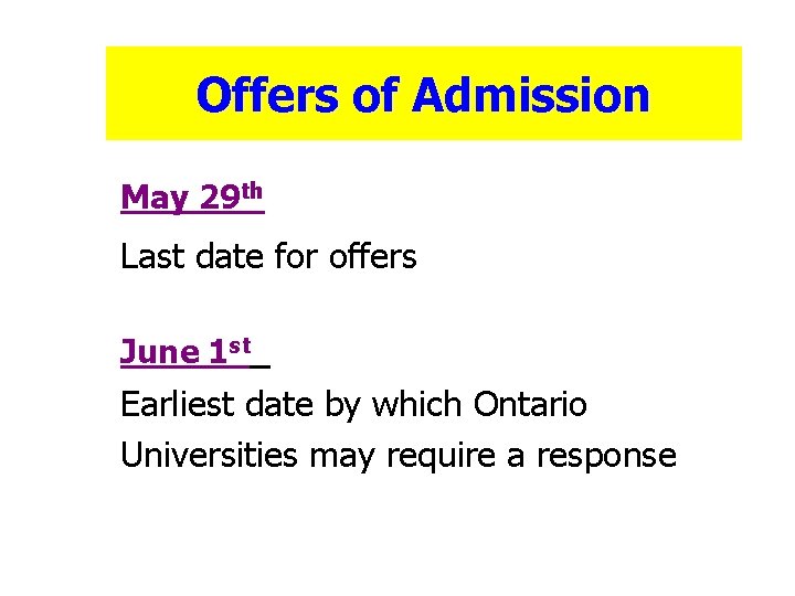 Offers of Admission May 29 th Last date for offers June 1 st Earliest