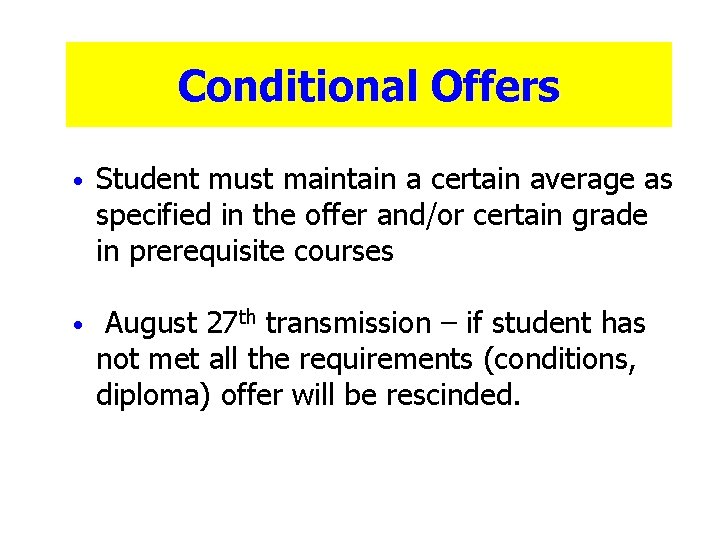 Conditional Offers • Student must maintain a certain average as specified in the offer