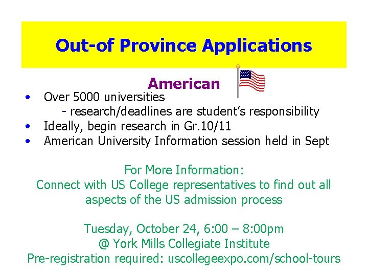 Out-of Province Applications • • • American Over 5000 universities - research/deadlines are student’s