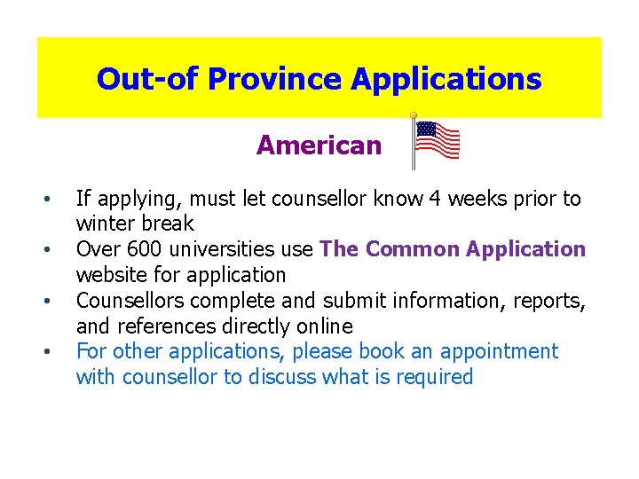 Out-of Province Applications American • • If applying, must let counsellor know 4 weeks