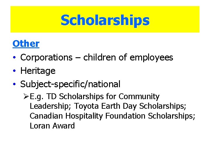 Scholarships Other • Corporations – children of employees • Heritage • Subject-specific/national ØE. g.