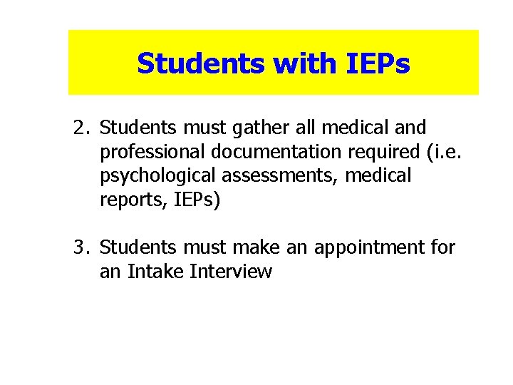 Students with IEPs 2. Students must gather all medical and professional documentation required (i.