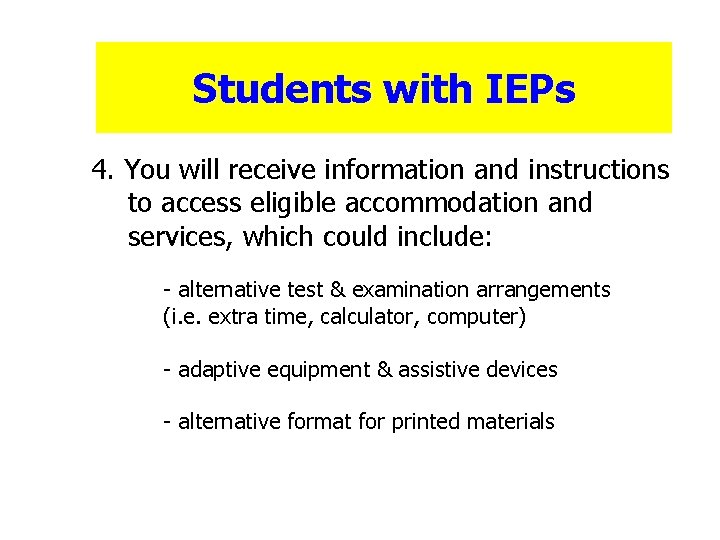 Students with IEPs 4. You will receive information and instructions to access eligible accommodation