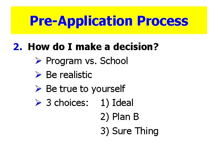 Pre-Application Process 2. How do I make a decision? Ø Program vs. School Ø