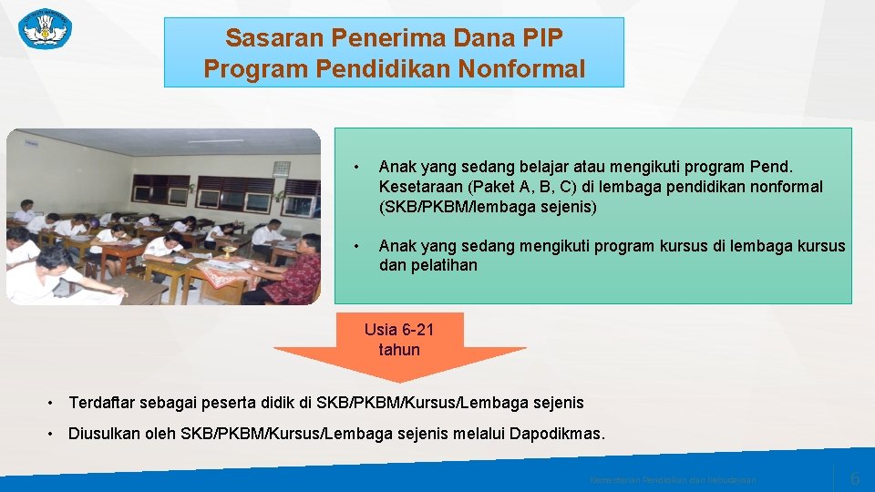 Sasaran Penerima Dana PIP Program Pendidikan Nonformal • Anak yang sedang belajar atau mengikuti