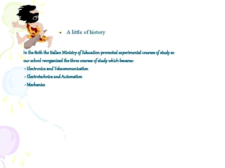 A little of history In the 80 th the Italian Ministry of Education promoted A little of history In the 80 th the Italian Ministry of Education promoted