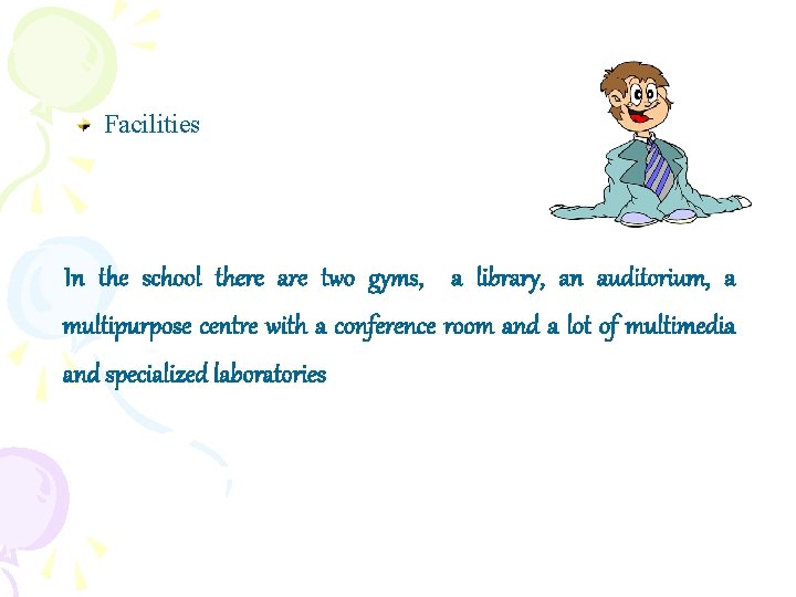 Facilities In the school there are two gyms, a library, an auditorium, a multipurpose Facilities In the school there are two gyms, a library, an auditorium, a multipurpose