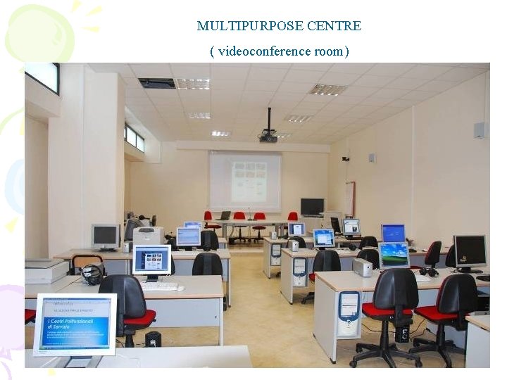 MULTIPURPOSE CENTRE ( videoconference room) MULTIPURPOSE CENTRE ( videoconference room)