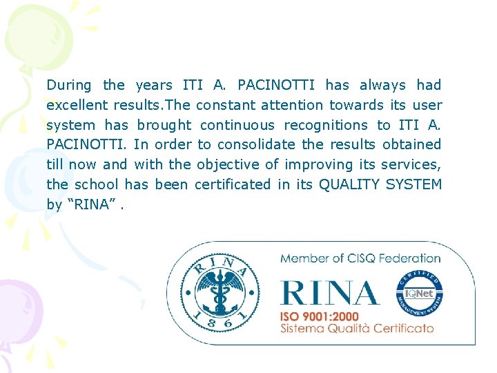 During the years ITI A. PACINOTTI has always had excellent results. The constant attention During the years ITI A. PACINOTTI has always had excellent results. The constant attention