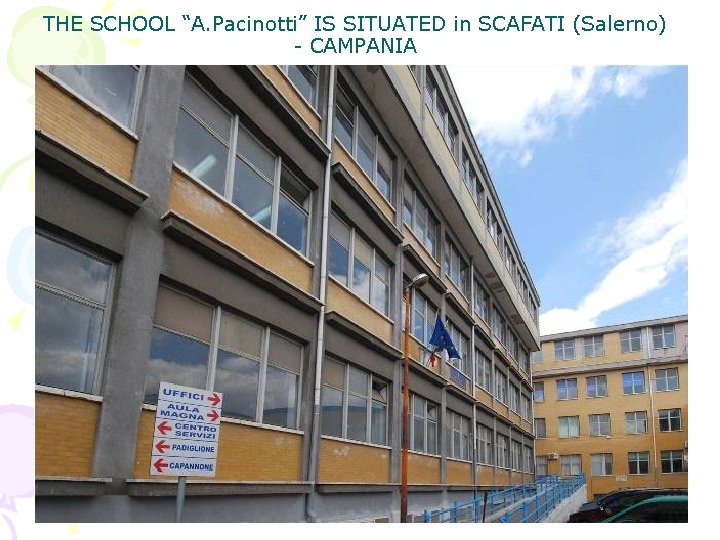 THE SCHOOL “A. Pacinotti” IS SITUATED in SCAFATI (Salerno) - CAMPANIA THE SCHOOL “A. Pacinotti” IS SITUATED in SCAFATI (Salerno) - CAMPANIA