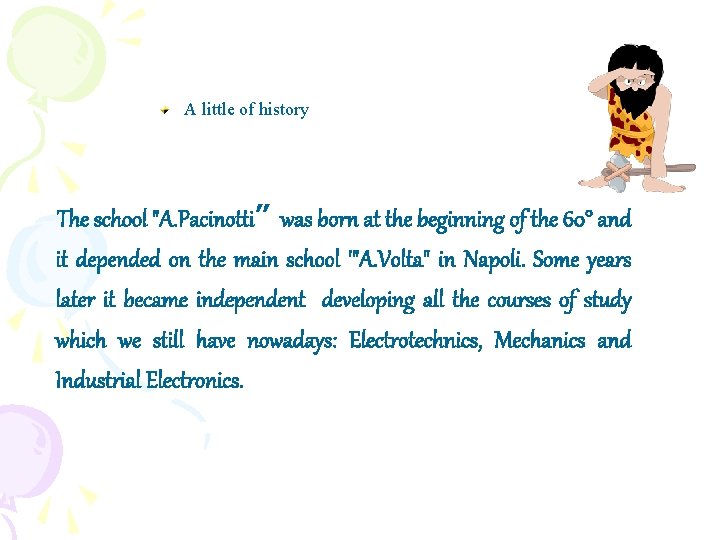 A little of history The school "A. Pacinotti” was born at the beginning of A little of history The school "A. Pacinotti” was born at the beginning of