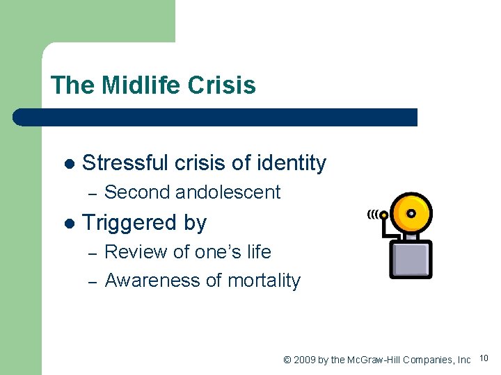 The Midlife Crisis l Stressful crisis of identity – l Second andolescent Triggered by