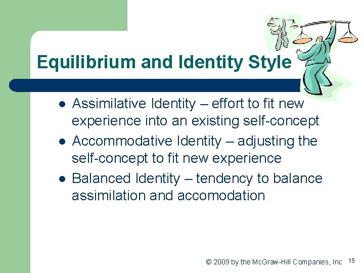 Equilibrium and Identity Style l l l Assimilative Identity – effort to fit new