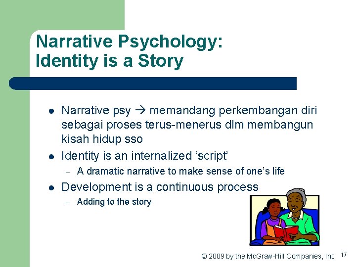 Narrative Psychology: Identity is a Story l l Narrative psy memandang perkembangan diri sebagai