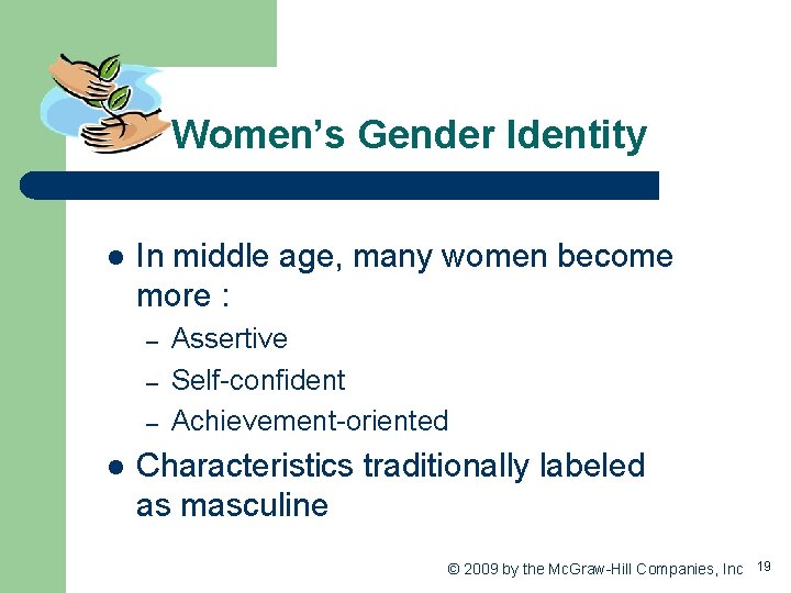 Women’s Gender Identity l In middle age, many women become more : – –