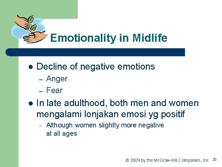 Emotionality in Midlife l Decline of negative emotions – – l Anger Fear In