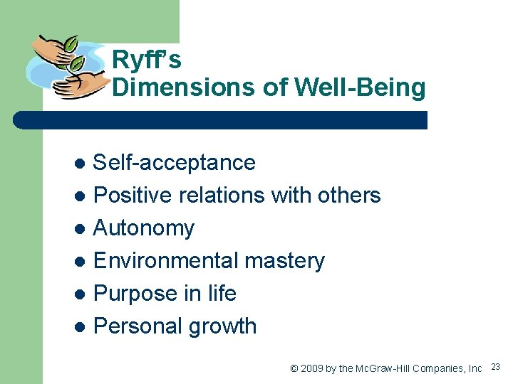 Ryff’s Dimensions of Well-Being Self-acceptance l Positive relations with others l Autonomy l Environmental