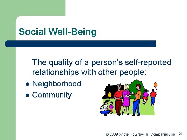 Social Well-Being The quality of a person’s self-reported relationships with other people: l l