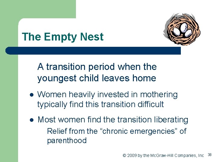 The Empty Nest A transition period when the youngest child leaves home l Women