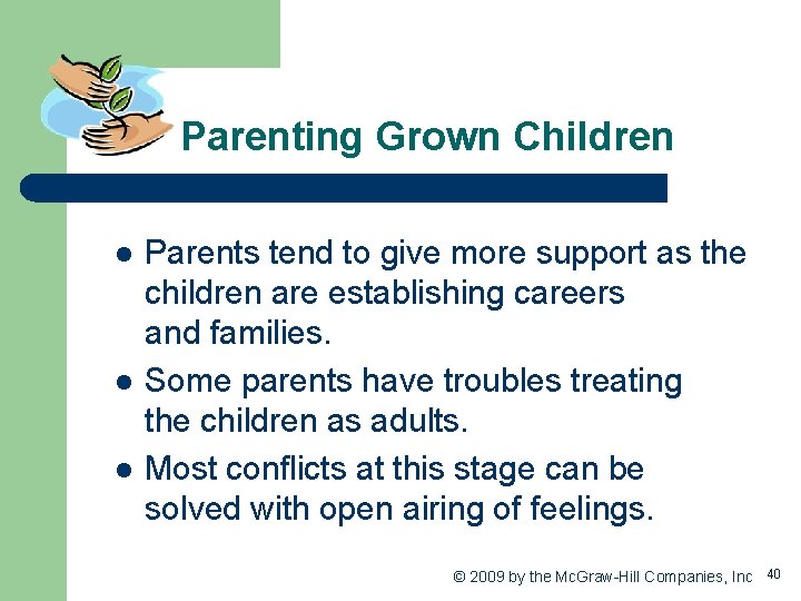 Parenting Grown Children l l l Parents tend to give more support as the