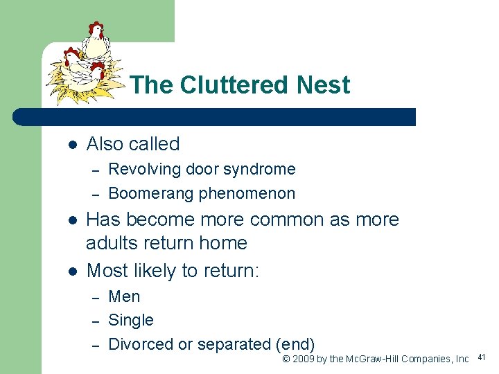 The Cluttered Nest l Also called – – l l Revolving door syndrome Boomerang
