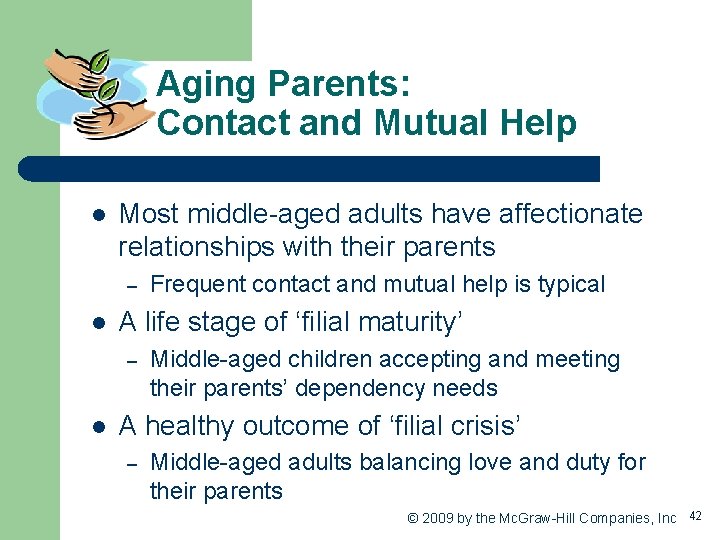Aging Parents: Contact and Mutual Help l Most middle-aged adults have affectionate relationships with