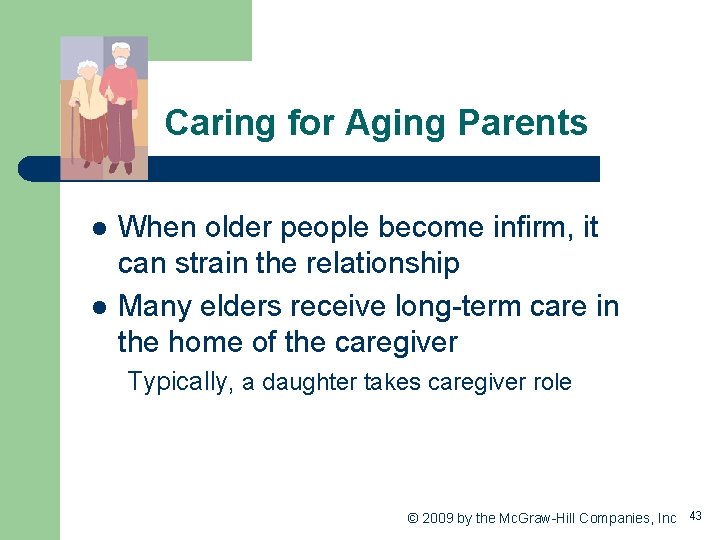 Caring for Aging Parents l l When older people become infirm, it can strain