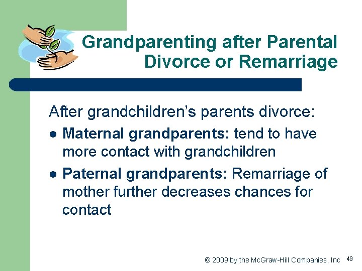 Grandparenting after Parental Divorce or Remarriage After grandchildren’s parents divorce: l l Maternal grandparents: