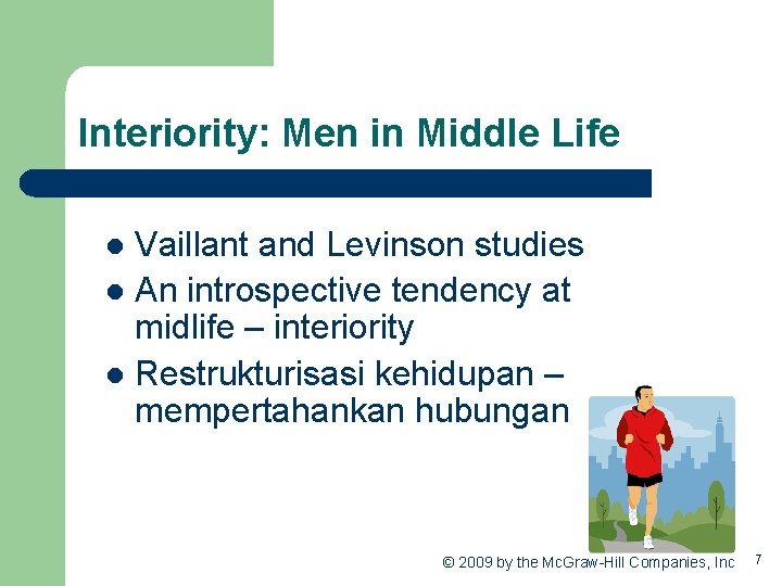 Interiority: Men in Middle Life Vaillant and Levinson studies l An introspective tendency at