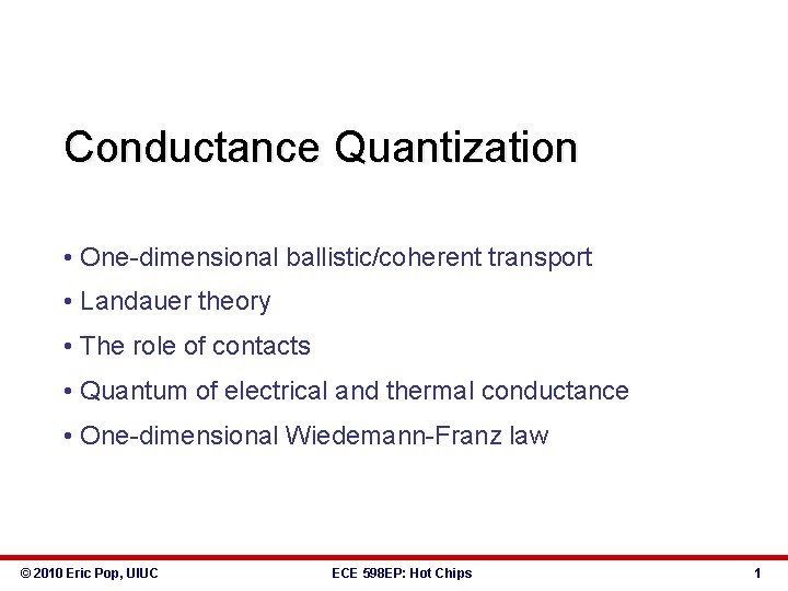 Conductance Quantization • One-dimensional ballistic/coherent transport • Landauer theory • The role of contacts